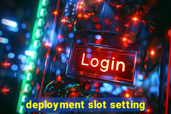 deployment slot setting