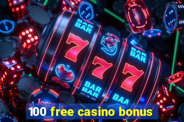 100 free casino bonus