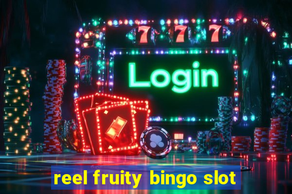 reel fruity bingo slot