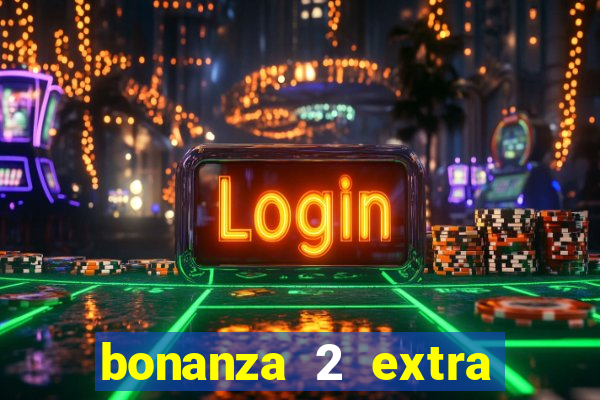 bonanza 2 extra chilli slot