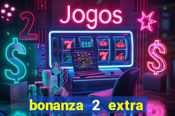 bonanza 2 extra chilli slot