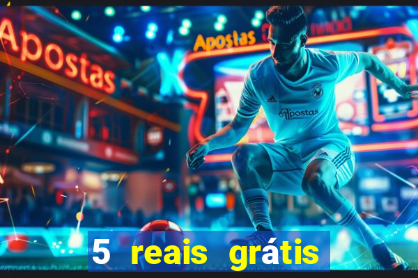 5 reais grátis para apostar slots