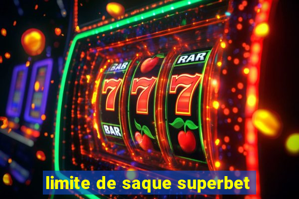 limite de saque superbet