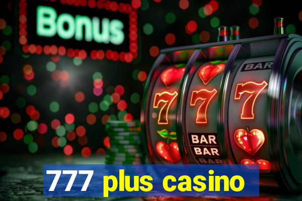 777 plus casino