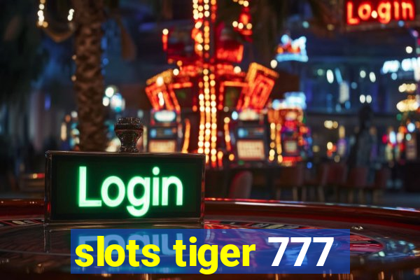 slots tiger 777