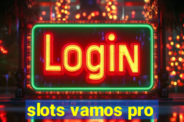 slots vamos pro