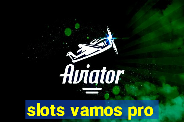 slots vamos pro