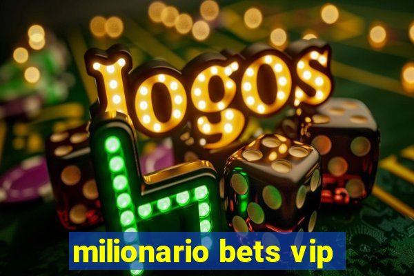 milionario bets vip