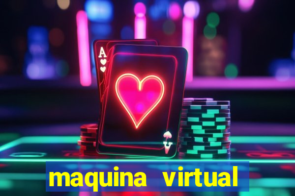 maquina virtual para jogar