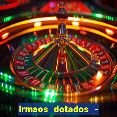 irmaos dotados - roleta russa