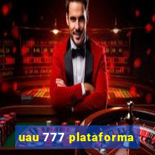 uau 777 plataforma