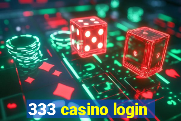 333 casino login