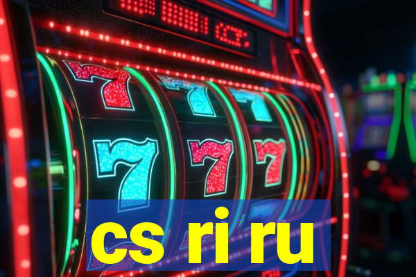 cs ri ru