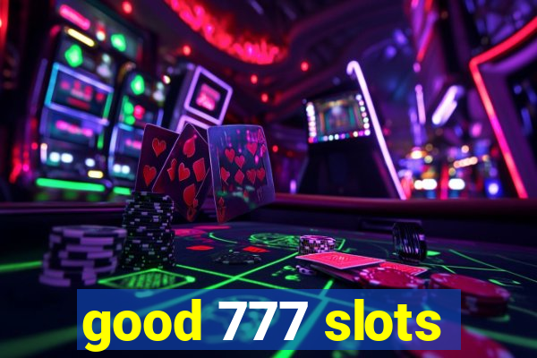 good 777 slots