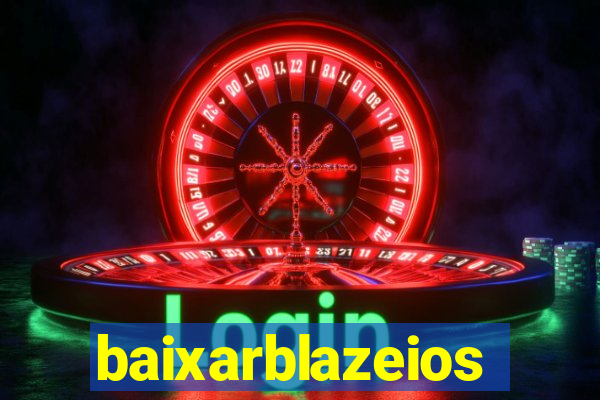 baixarblazeios