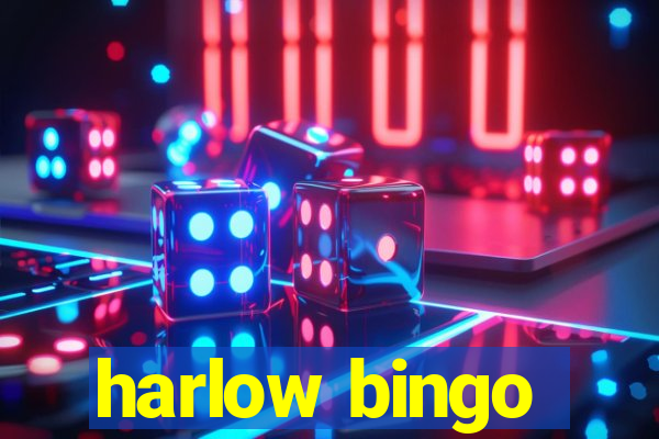 harlow bingo