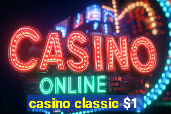 casino classic $1