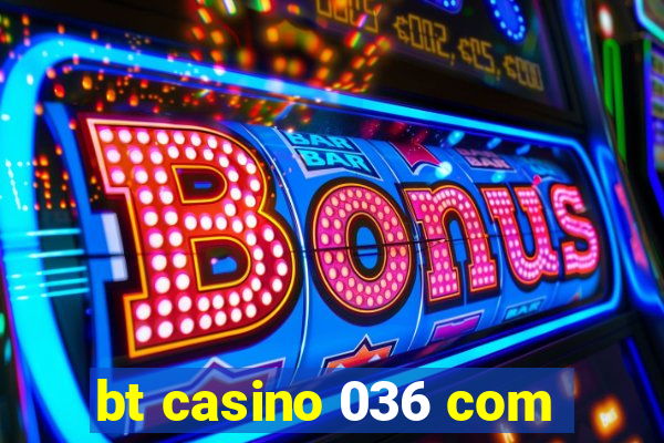 bt casino 036 com