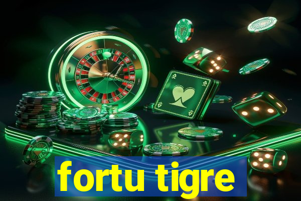 fortu tigre