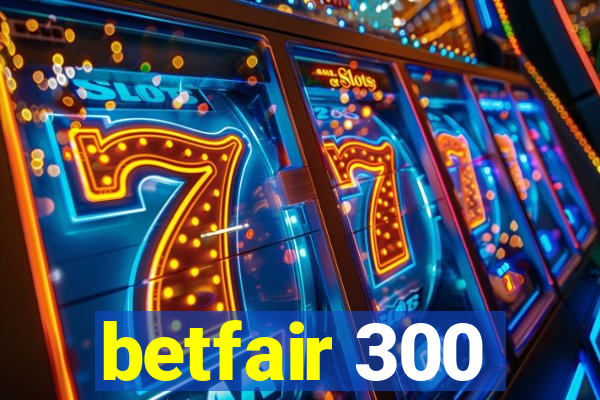 betfair 300