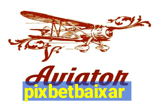 pixbetbaixar