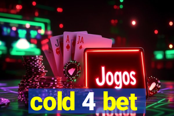 cold 4 bet