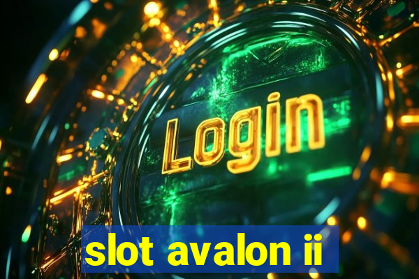 slot avalon ii