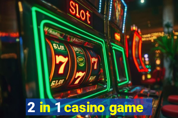 2 in 1 casino game