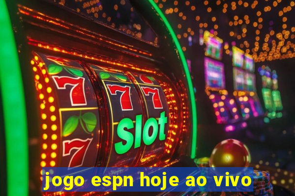 jogo espn hoje ao vivo