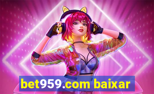 bet959.com baixar