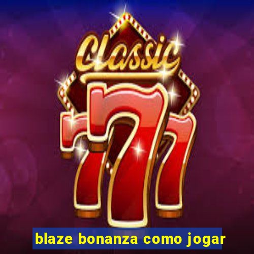 blaze bonanza como jogar