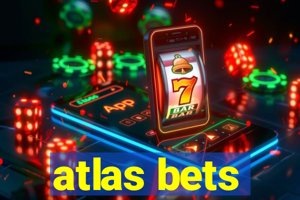 atlas bets