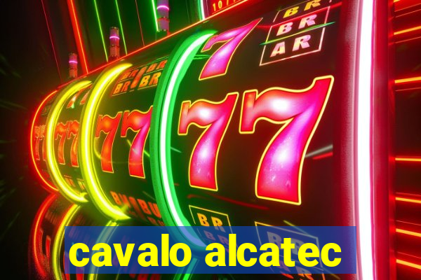 cavalo alcatec