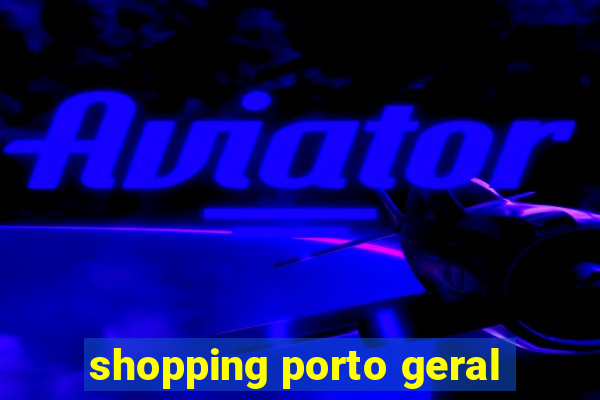 shopping porto geral