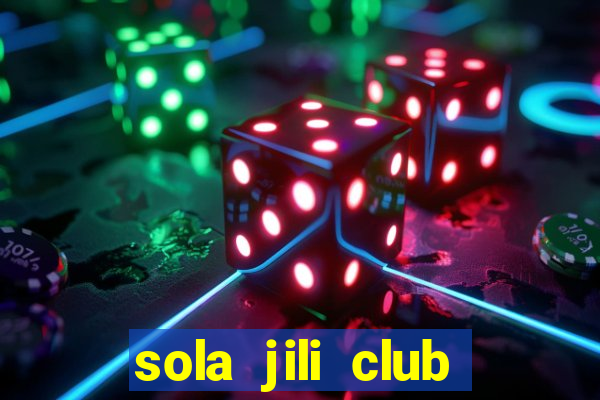 sola jili club casino slot