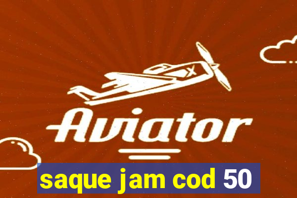 saque jam cod 50