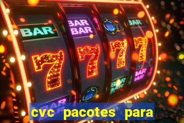 cvc pacotes para porto seguro