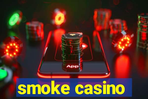 smoke casino