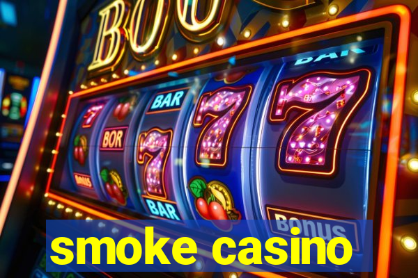 smoke casino