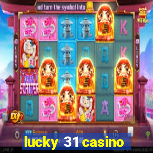 lucky 31 casino