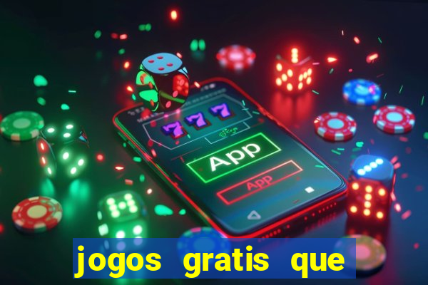 jogos gratis que realmente ganha dinheiro