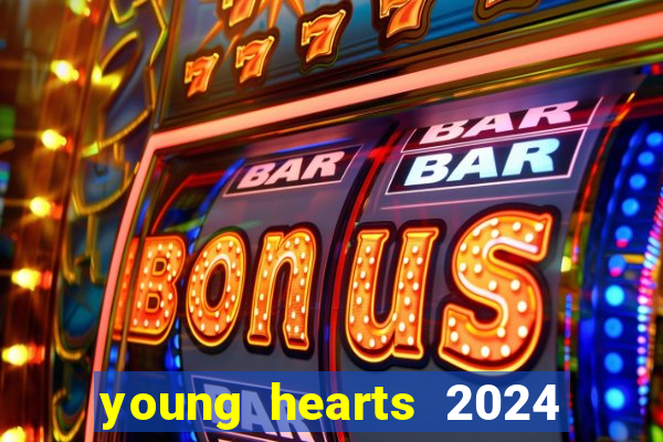 young hearts 2024 onde assistir