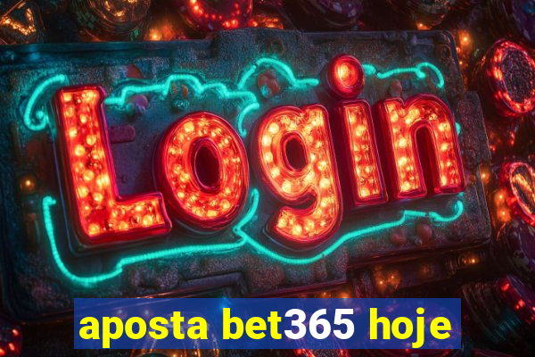 aposta bet365 hoje