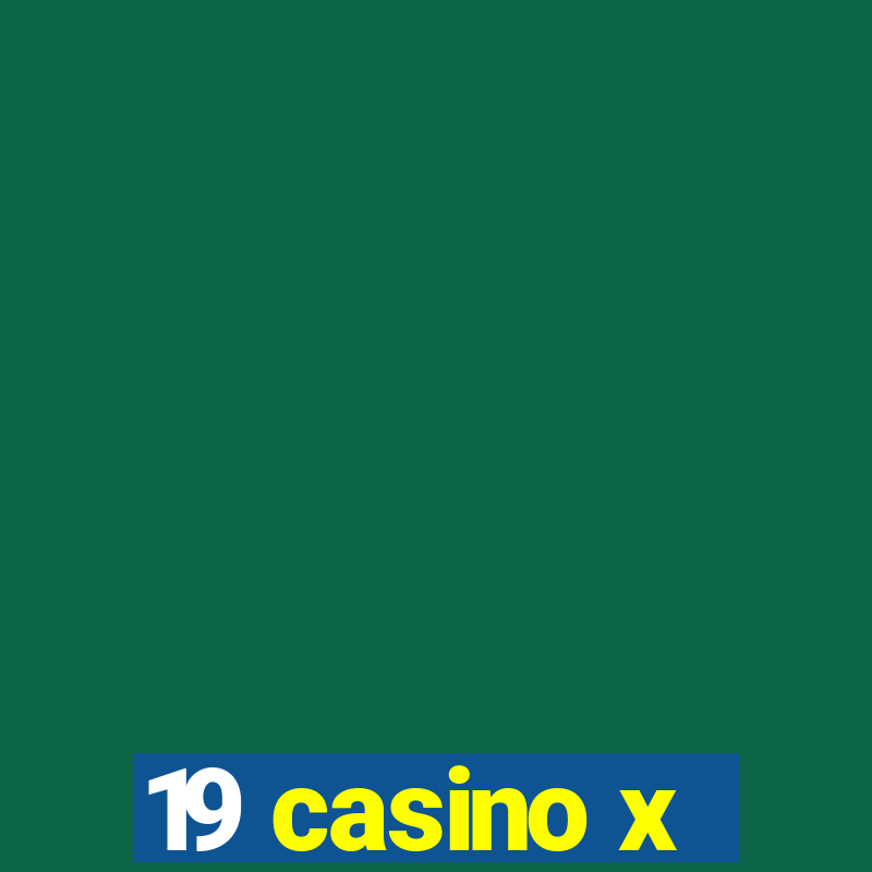 19 casino x