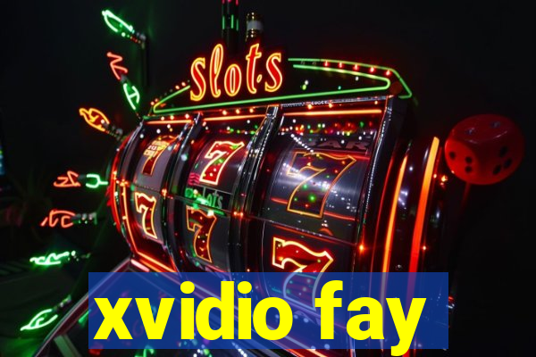 xvidio fay