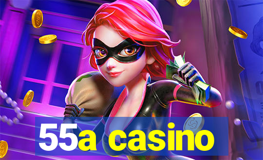 55a casino