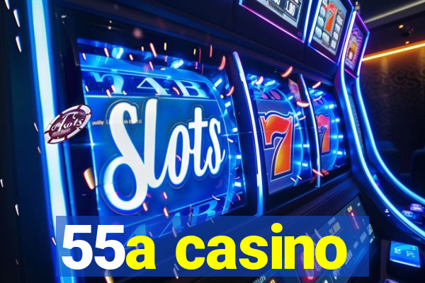 55a casino