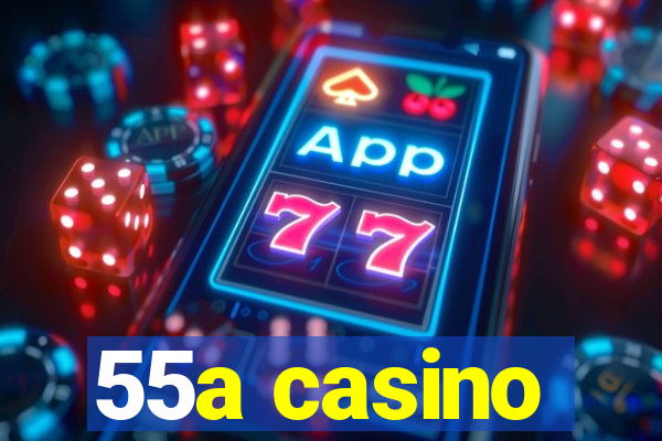 55a casino