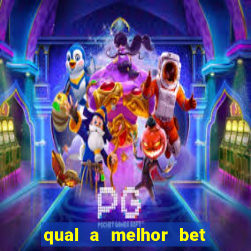 qual a melhor bet para jogar