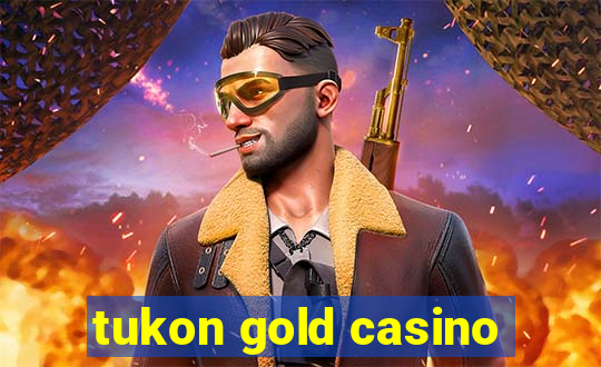 tukon gold casino